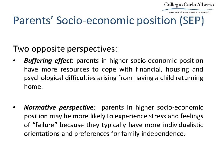 Parents’ Socio-economic position (SEP) Two opposite perspectives: • Buffering effect: parents in higher socio-economic