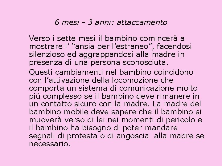 6 mesi - 3 anni: attaccamento Verso i sette mesi il bambino comincerà a