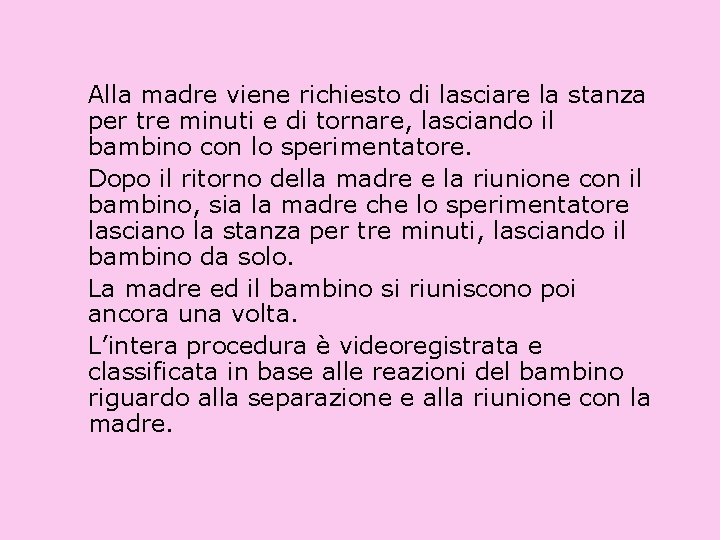 Alla madre viene richiesto di lasciare la stanza per tre minuti e di tornare,