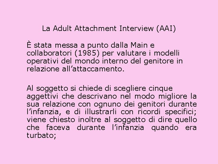 La Adult Attachment Interview (AAI) È stata messa a punto dalla Main e collaboratori
