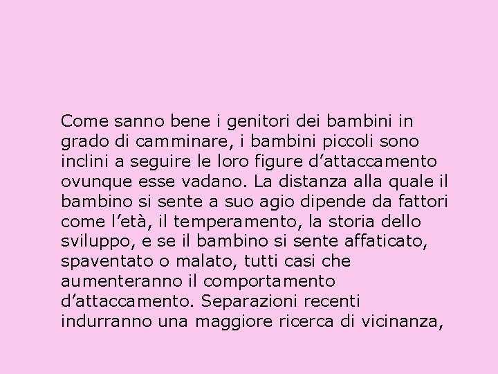 Come sanno bene i genitori dei bambini in grado di camminare, i bambini piccoli