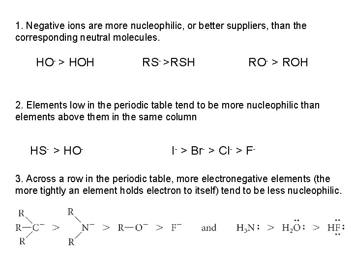 1. Negative ions are more nucleophilic, or better suppliers, than the corresponding neutral molecules. 1. Negative ions are more nucleophilic, or better suppliers, than the corresponding neutral molecules.