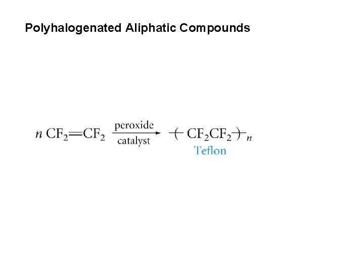 Polyhalogenated Aliphatic Compounds Polyhalogenated Aliphatic Compounds