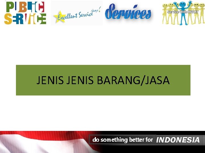 JENIS BARANG/JASA do something better for 