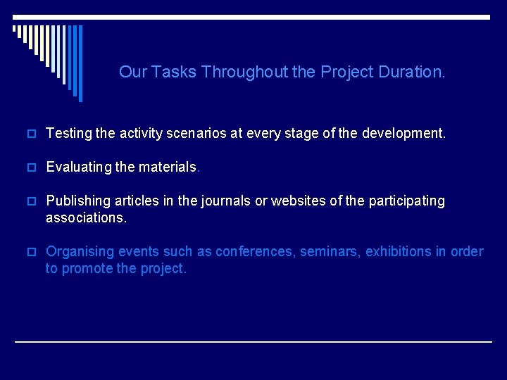 Our Tasks Throughout the Project Duration. o Testing the activity scenarios at every stage