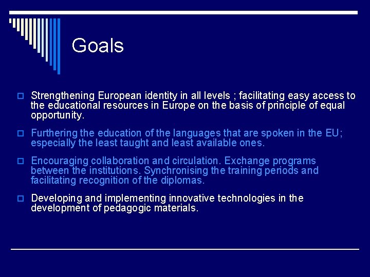 Goals o Strengthening European identity in all levels ; facilitating easy access to the
