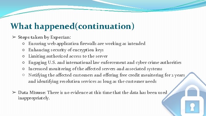 What happened(continuation) ➢ Steps taken by Experian: ○ Ensuring web application firewalls are working