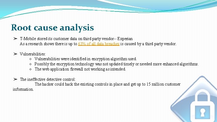 Root cause analysis ➢ T-Mobile stored its customer data on third party vendor-- Experian