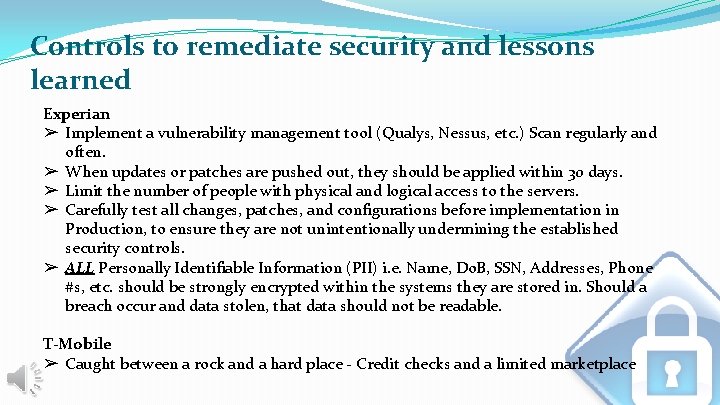 Controls to remediate security and lessons learned Experian ➢ Implement a vulnerability management tool