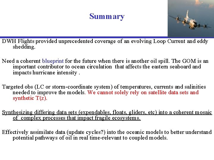 Summary DWH Flights provided unprecedented coverage of an evolving Loop Current and eddy shedding.