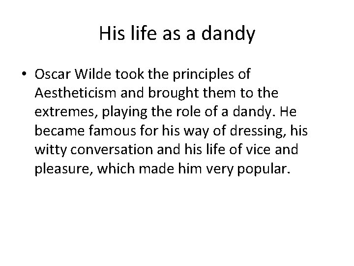 His life as a dandy • Oscar Wilde took the principles of Aestheticism and