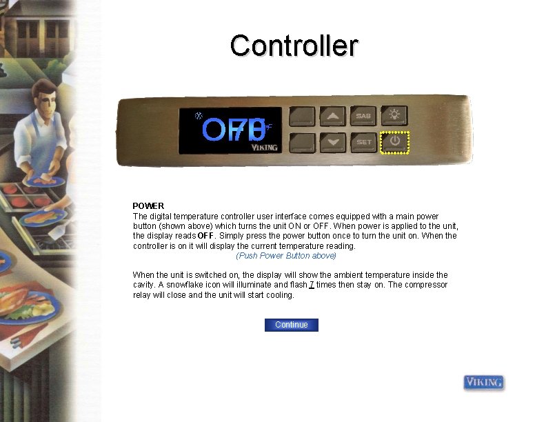 Controller °F POWER The digital temperature controller user interface comes equipped with a main