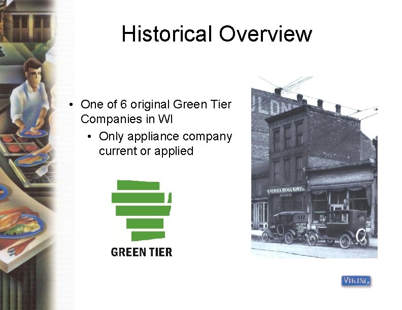 Historical Overview • One of 6 original Green Tier Companies in WI • Only