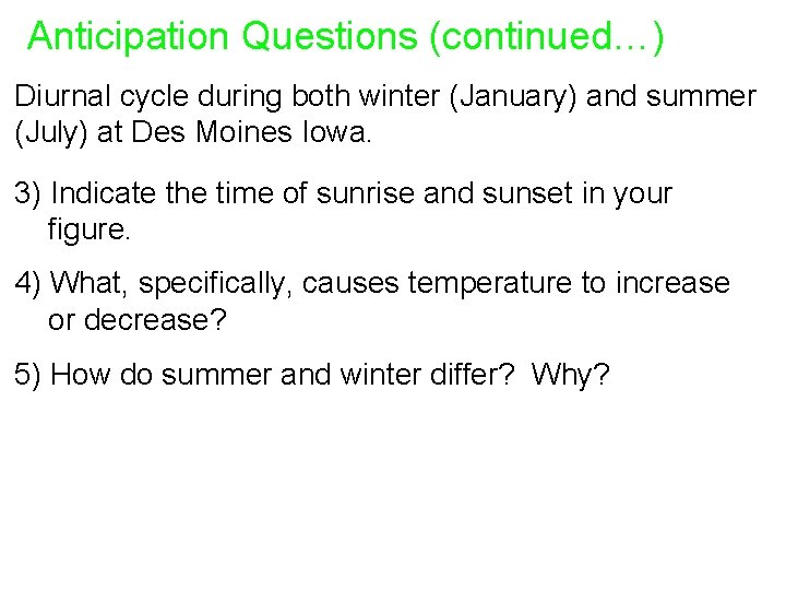 Anticipation Questions (continued…) Diurnal cycle during both winter (January) and summer (July) at Des