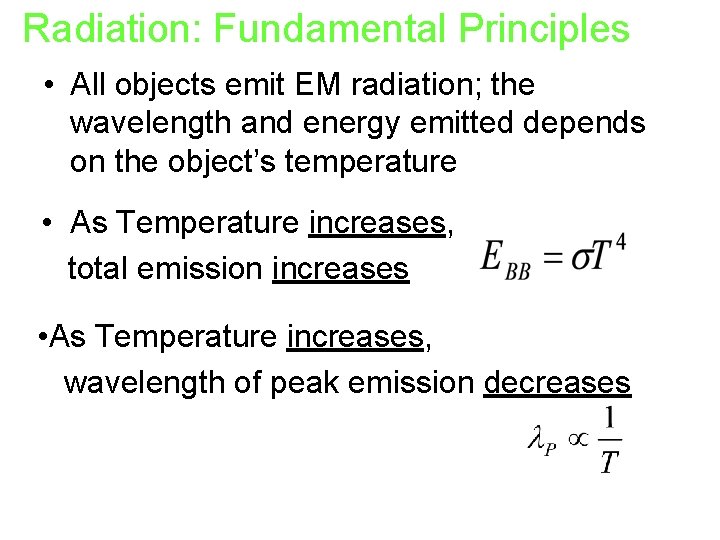 Radiation: Fundamental Principles • All objects emit EM radiation; the wavelength and energy emitted