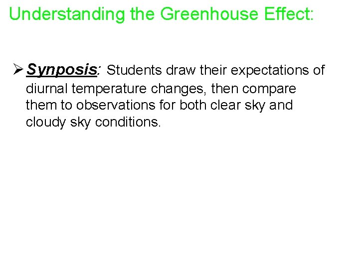 Understanding the Greenhouse Effect: Ø Synposis: Students draw their expectations of diurnal temperature changes,