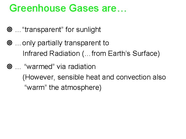 Greenhouse Gases are… ¥ …“transparent” for sunlight ¥ …only partially transparent to Infrared Radiation