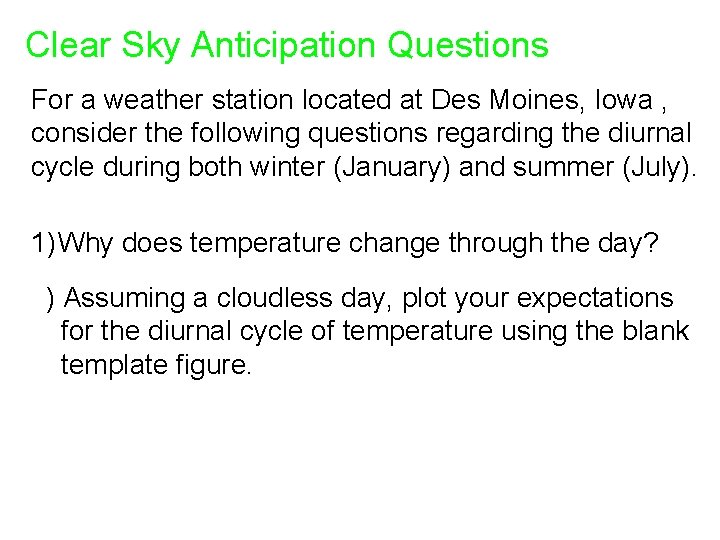 Clear Sky Anticipation Questions For a weather station located at Des Moines, Iowa ,