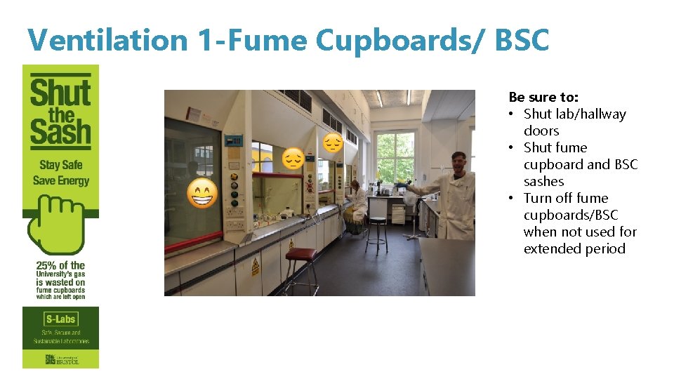 Ventilation 1 -Fume Cupboards/ BSC Be sure to: • Shut lab/hallway doors • Shut