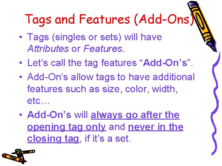 Tags and Features (Add-Ons) • Tags (singles or sets) will have Attributes or Features.