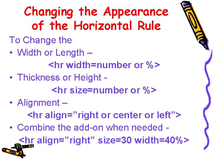 Changing the Appearance of the Horizontal Rule To Change the • Width or Length