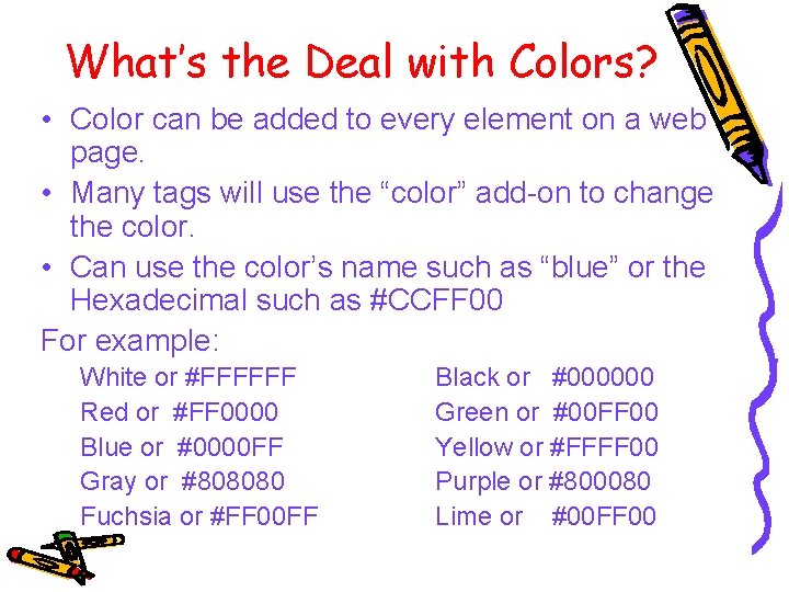 What’s the Deal with Colors? • Color can be added to every element on