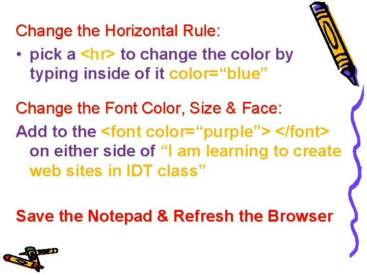 Change the Horizontal Rule: • pick a <hr> to change the color by typing