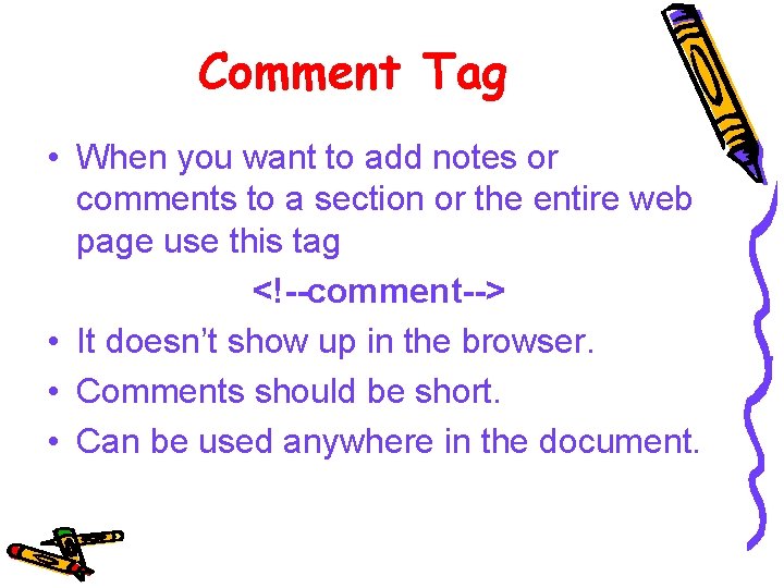 Comment Tag • When you want to add notes or comments to a section