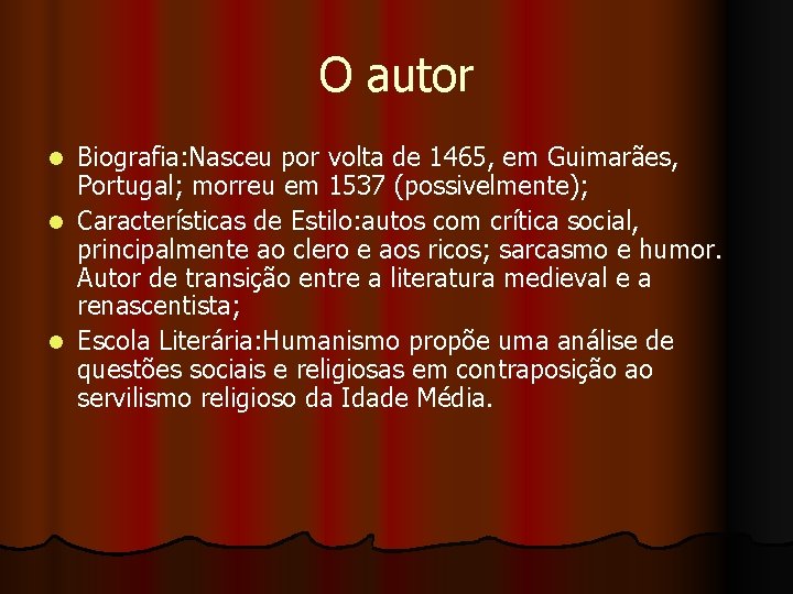 O autor Biografia: Nasceu por volta de 1465, em Guimarães, Portugal; morreu em 1537