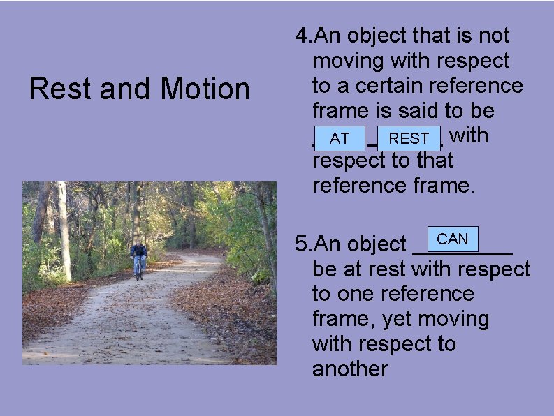Rest and Motion 4. An object that is not moving with respect to a
