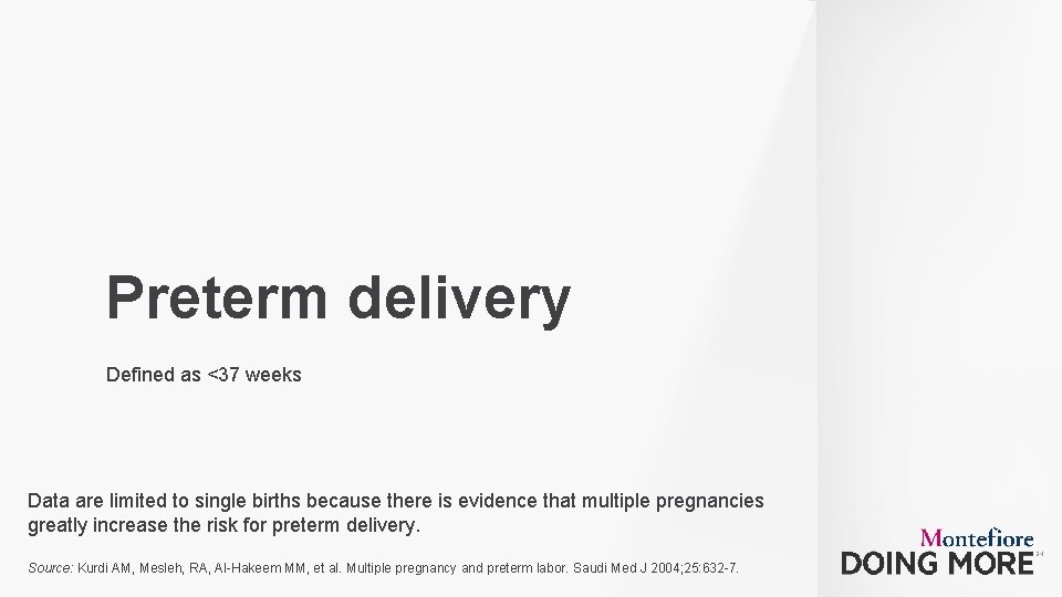 Preterm delivery Defined as <37 weeks Data are limited to single births because there