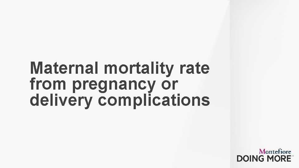 Maternal mortality rate from pregnancy or delivery complications 32 