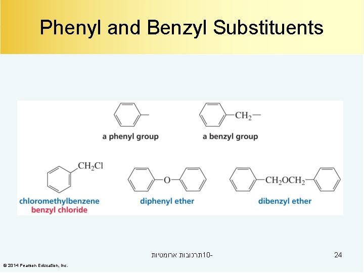 Phenyl and Benzyl Substituents תרכובות ארומטיות 10© 2014 Pearson Education, Inc. 24 