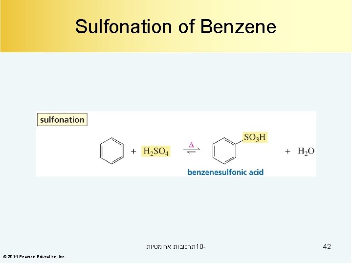 Sulfonation of Benzene תרכובות ארומטיות 10© 2014 Pearson Education, Inc. 42 