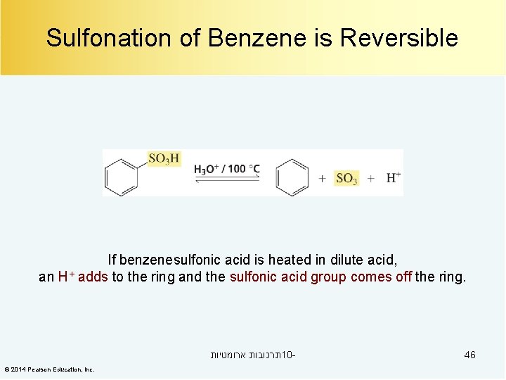 Sulfonation of Benzene is Reversible If benzenesulfonic acid is heated in dilute acid, an