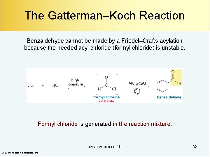 The Gatterman–Koch Reaction Benzaldehyde cannot be made by a Friedel–Crafts acylation because the needed