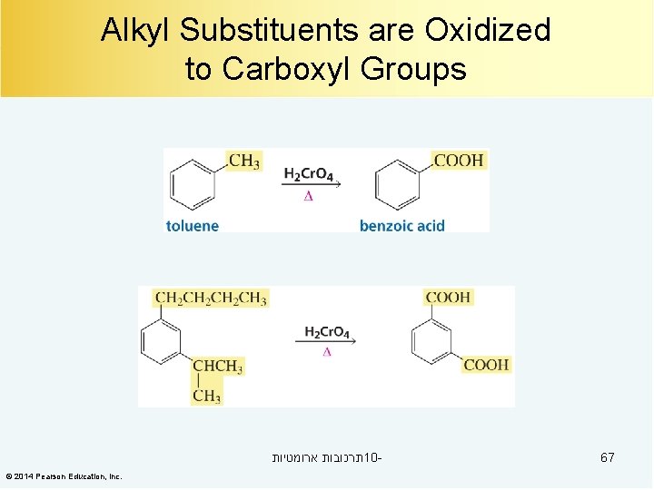 Alkyl Substituents are Oxidized to Carboxyl Groups תרכובות ארומטיות 10© 2014 Pearson Education, Inc.