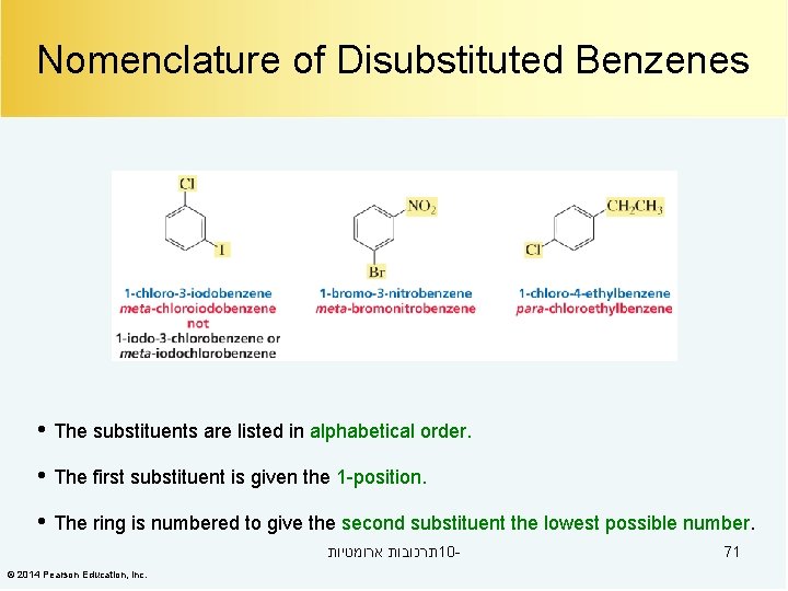 Nomenclature of Disubstituted Benzenes • The substituents are listed in alphabetical order. • The