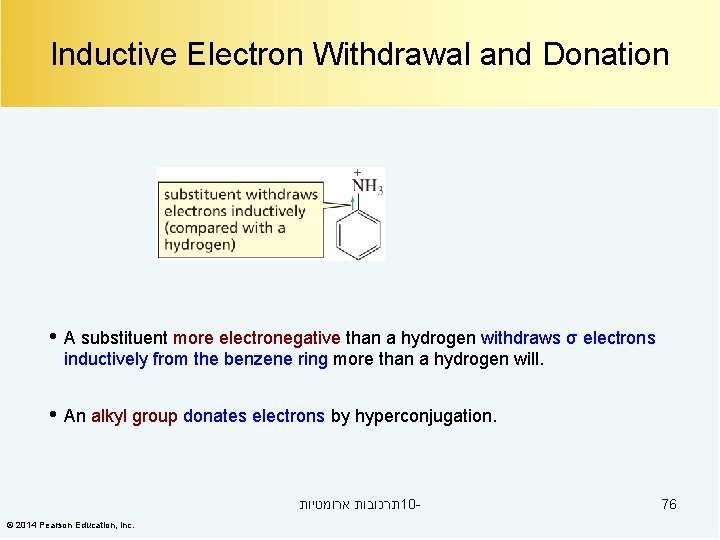 Inductive Electron Withdrawal and Donation • A substituent more electronegative than a hydrogen withdraws