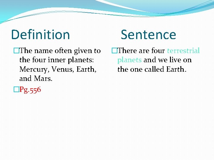 Definition �The name often given to the four inner planets: Mercury, Venus, Earth, and