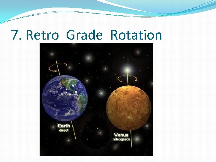 7. Retro Grade Rotation 