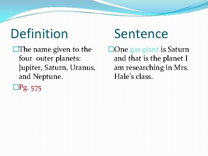 Definition �The name given to the four outer planets: Jupiter, Saturn, Uranus, and Neptune.