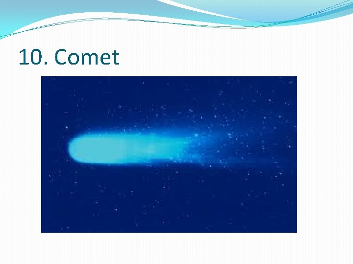 10. Comet 