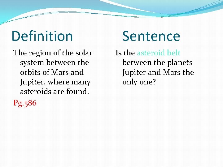 Definition The region of the solar system between the orbits of Mars and Jupiter,