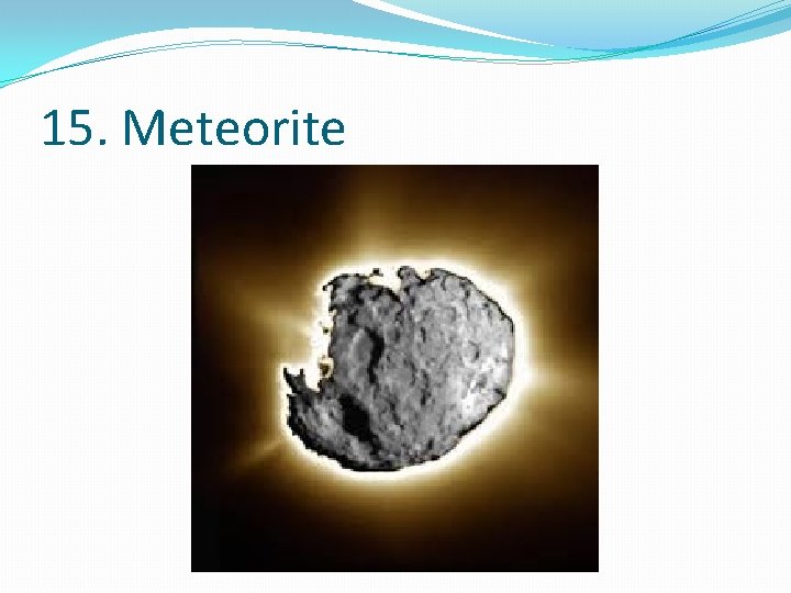 15. Meteorite 