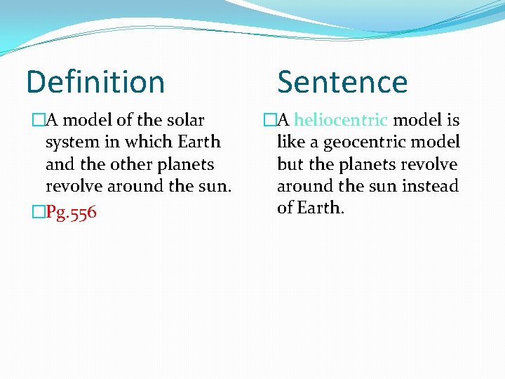 Definition �A model of the solar system in which Earth and the other planets