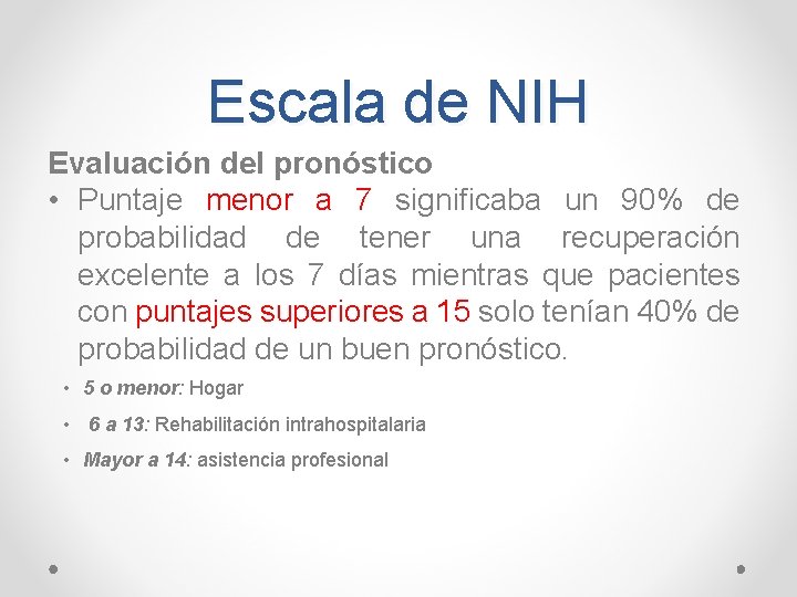 Escala de NIH Evaluación del pronóstico • Puntaje menor a 7 significaba un 90%