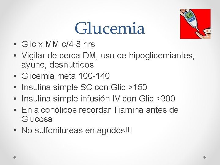 Glucemia Glic x MM c/4 -8 hrs Vigilar de cerca DM, uso de hipoglicemiantes,