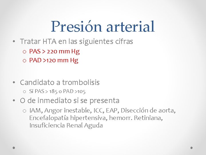 Presión arterial • Tratar HTA en las siguientes cifras o PAS > 220 mm