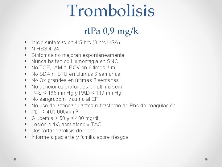 Trombolisis rt. Pa 0, 9 mg/k Inicio síntomas en 4. 5 hrs (3 hrs
